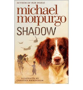 Shadow: Set in the Afghanistan war, the heartwarming story of a boy and a dog, from the bestselling author of War Horse
